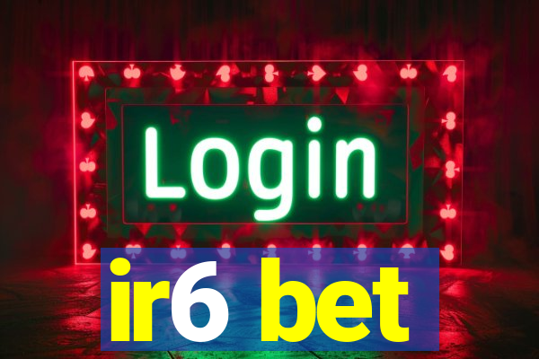 ir6 bet